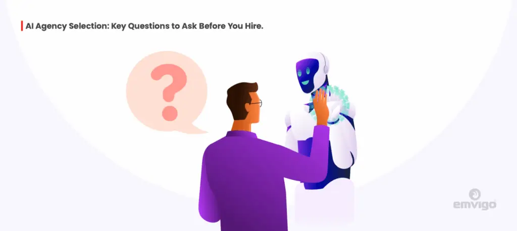 AI Agency Selection Guide: Questions to Ask Before You Hire