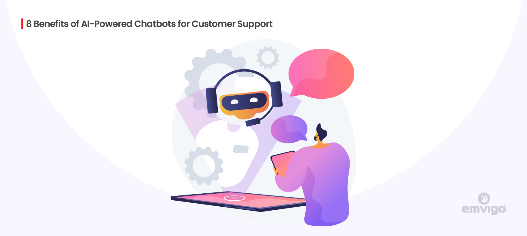 8 Benefits of AI-Powered Chatbots for Customer Support