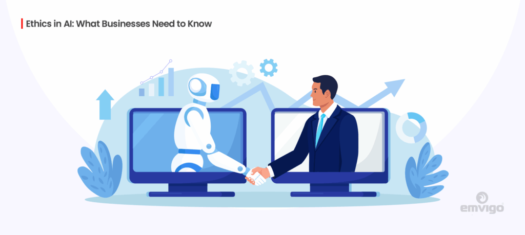 Ethics in AI: What Businesses Need to Know