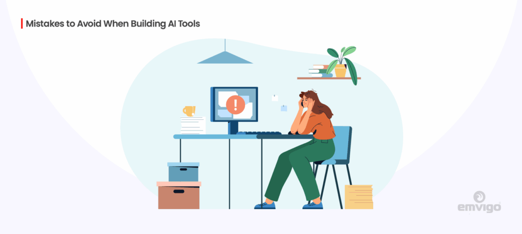 Mistakes to Avoid When Building AI Tools: A Complete Guide