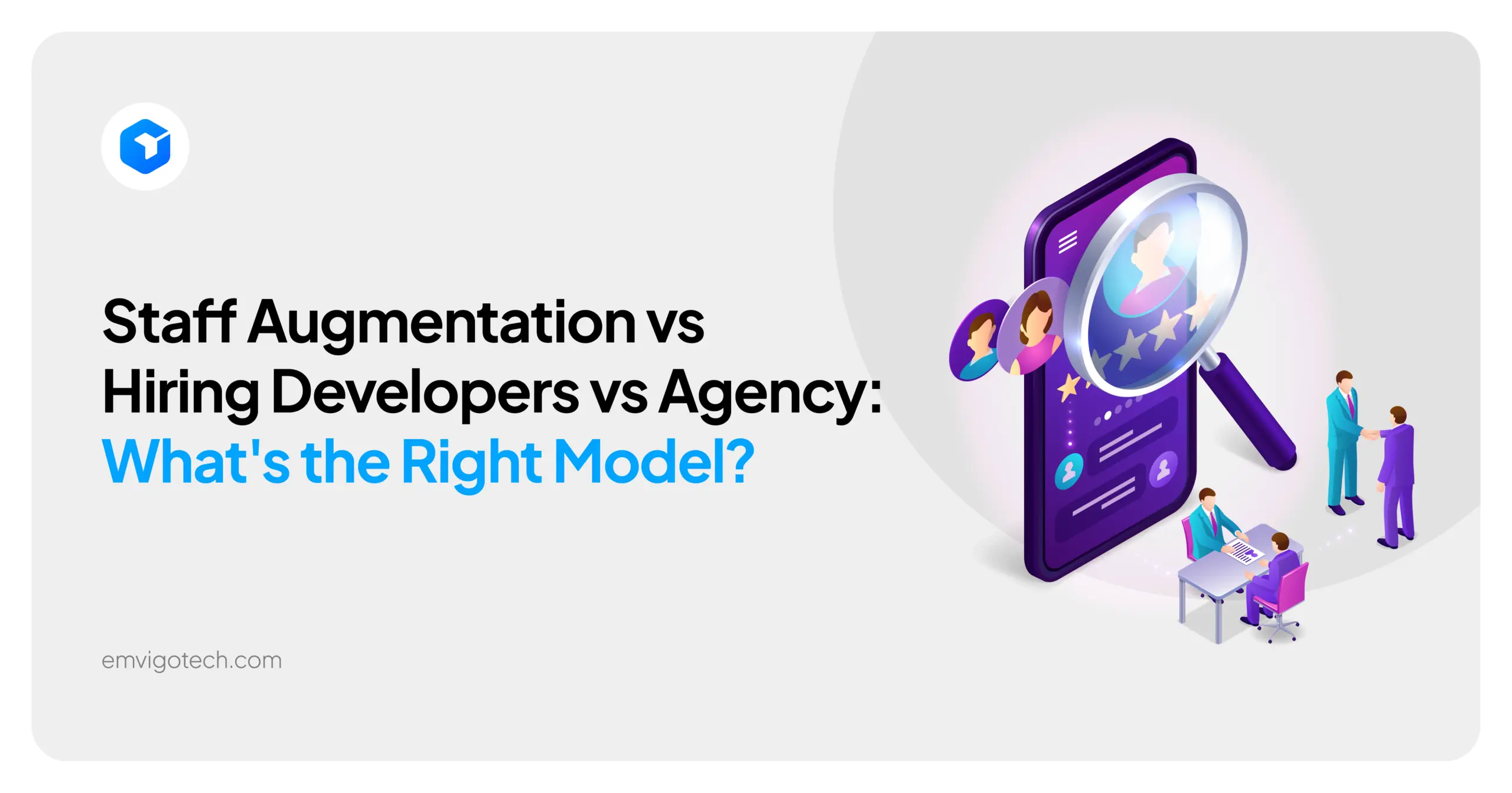 Staff Augmentation vs Hiring Developers vs Agency: What's the Right Model?