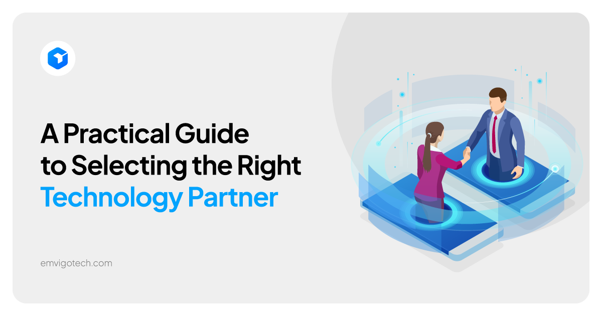 A Practical Guide to Selecting the Right Technology Partner.