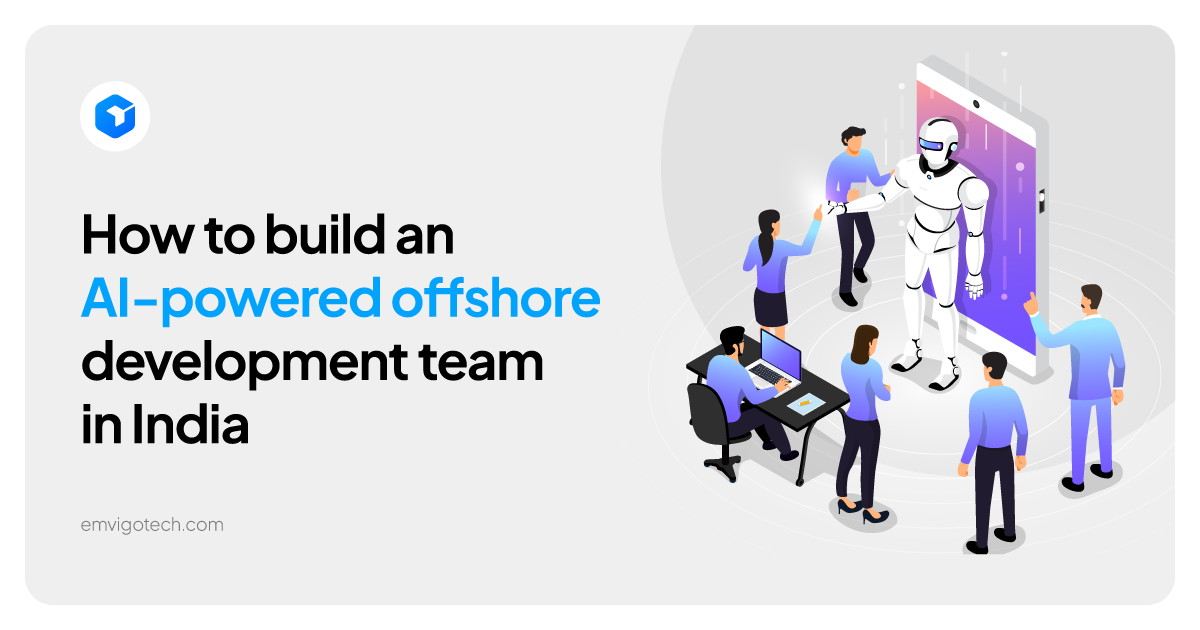 How to build an AI-powered offshore development team in India