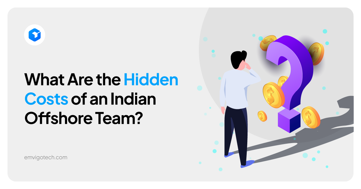 What Are the Hidden Costs of an Indian Offshore Team?