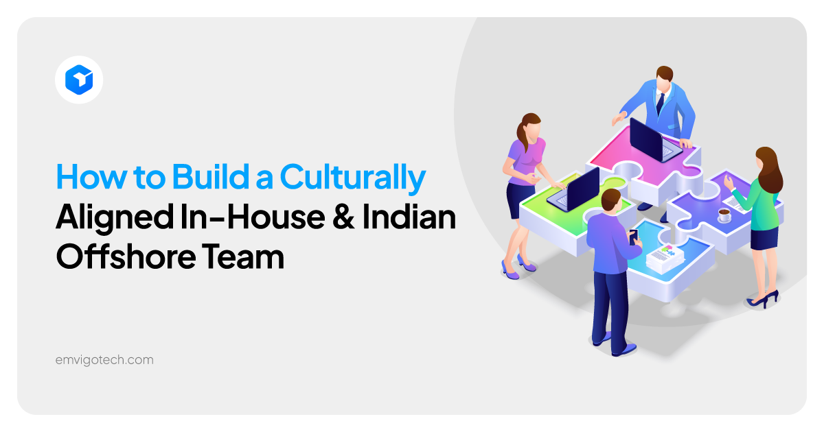How to build a unified culture between your in-house team and your Indian offshore team.