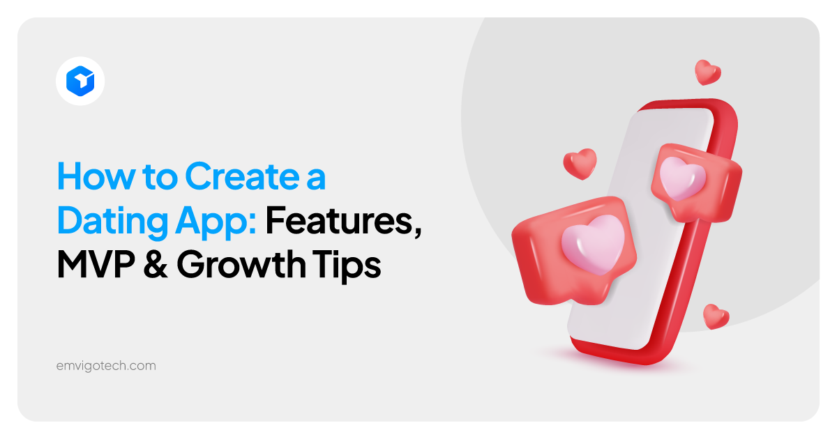 How to Create a Dating App in 2026: Features, MVP & Growth Tips