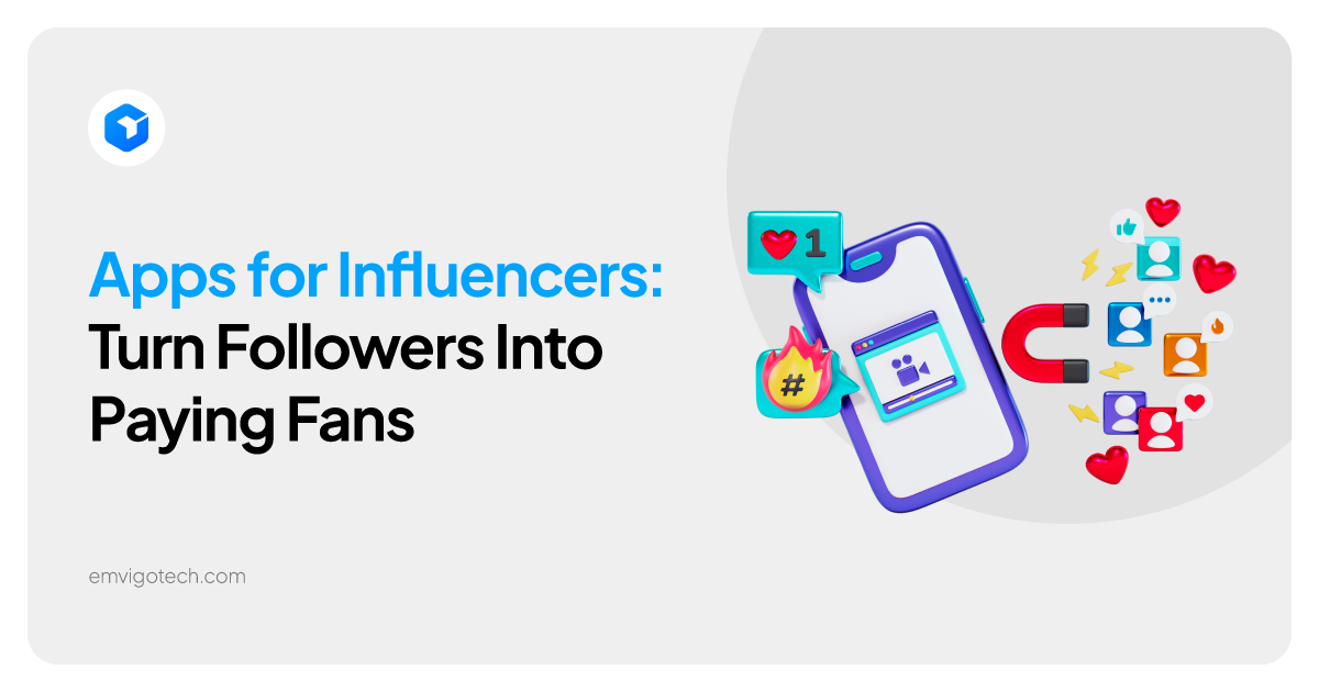 Apps for Influencers: Turn Followers Into Paying Fans