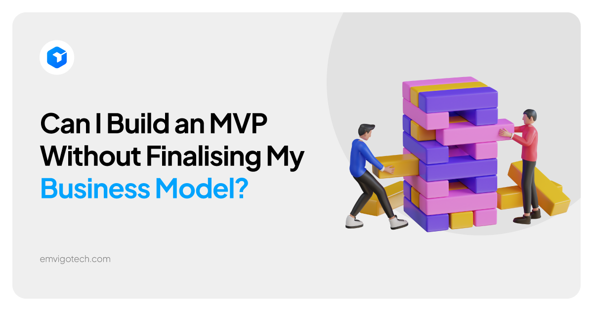Build an MVP Before Your Business Model