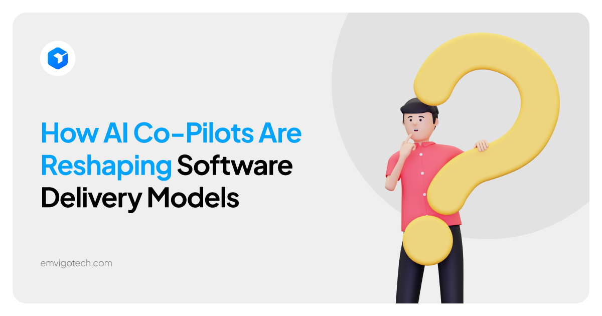 AI Co-Pilots Reshaping Software Delivery Models