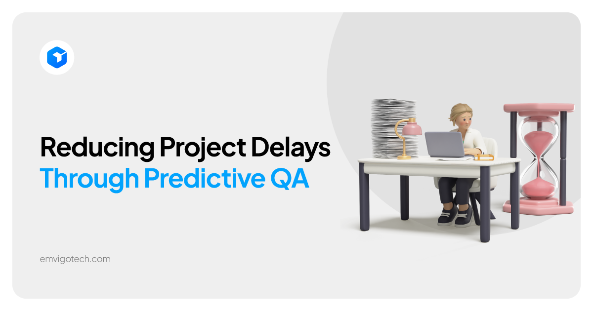 Predictive QA Preventing Project Delays