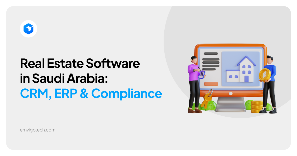 Real Estate Software Solutions in Saudi Arabia: CRM, ERP & Compliance 2026