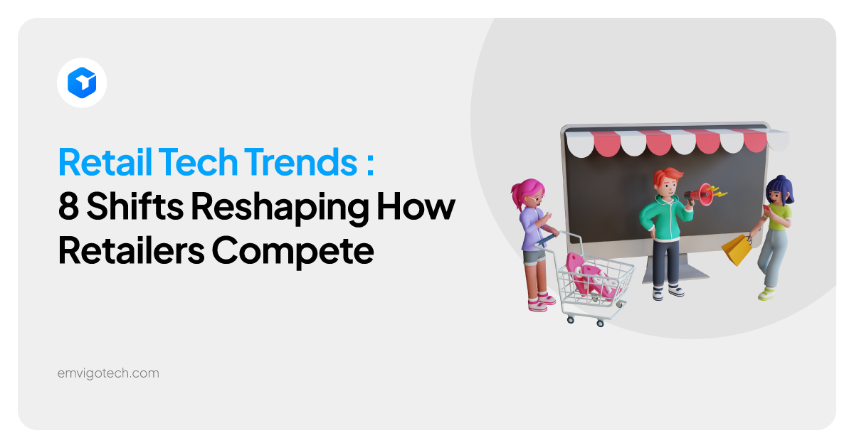 Retail Tech Trends 2026: 8 Shifts Reshaping How Retailers Compete