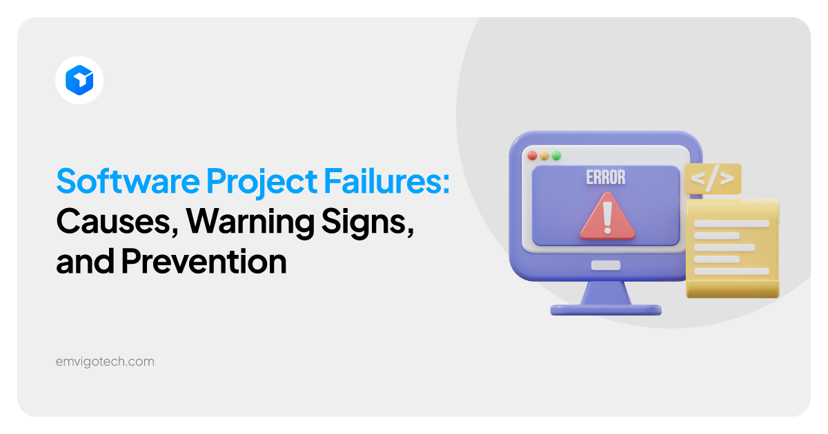 Software Project Failures: Causes, Warning Signs, and Prevention