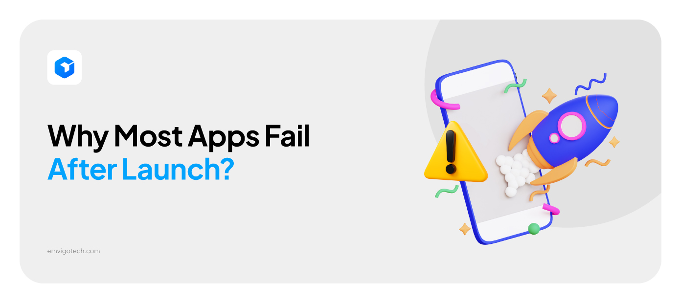 Why Apps Fail After Launch: The Post-Launch Reality Check