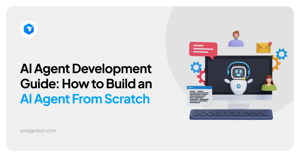 AI Agent Development Guide: How to Build an AI Agent From Scratch - Emvigo