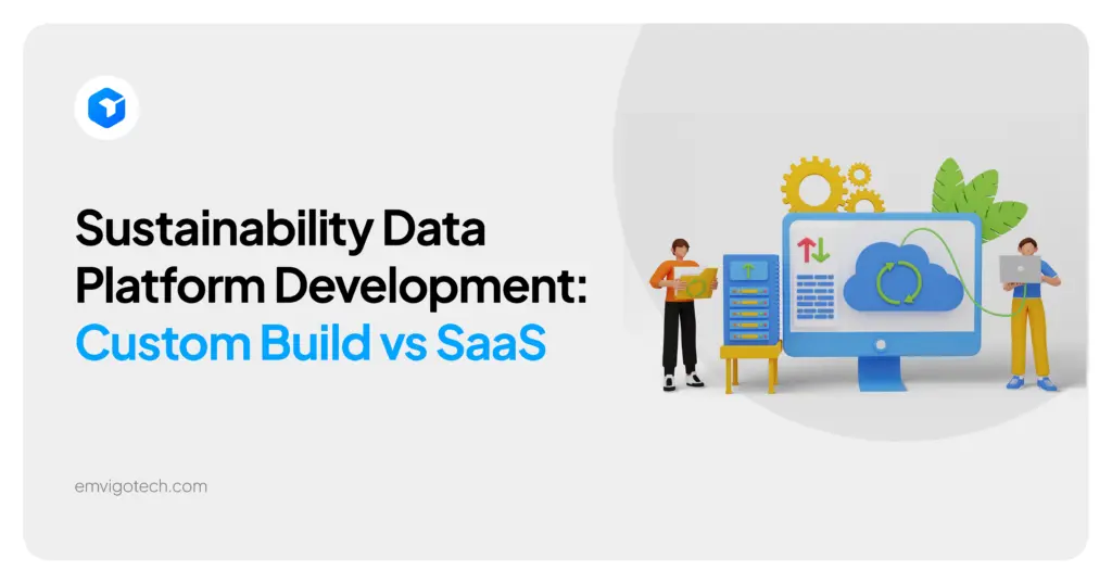 Sustainability Data Platform Development: Custom Build vs SaaS — The CTO's Decision Guide