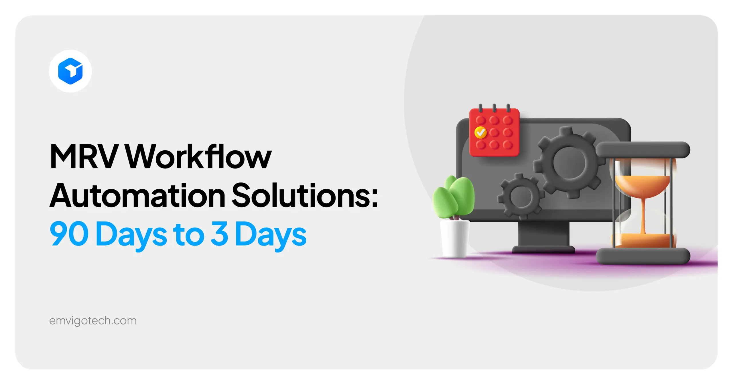 MRV Workflow Automation Solutions: 90 Days to 3 Days
